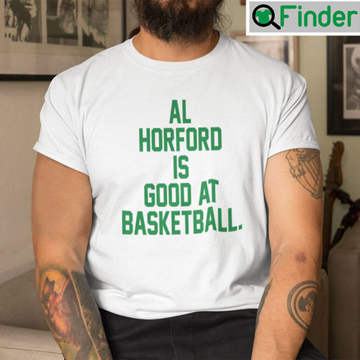 Al Horford Is Good At Basketball Shirt