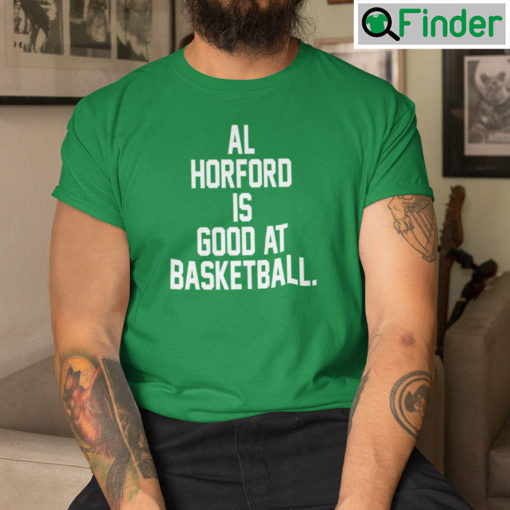 Al Horford Is Good Shirt