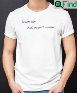 Beauty Tip Dont Be Anti Semitic Shirt