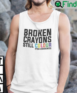 Broken Crayons Still Colour PTSD Awareness Shirt Tank Top