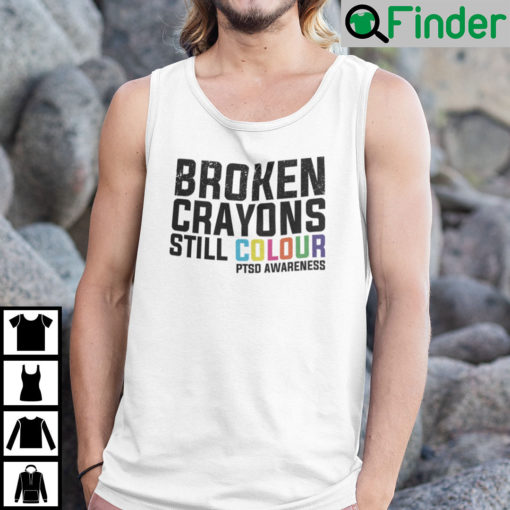 Broken Crayons Still Colour PTSD Awareness Shirt Tank Top