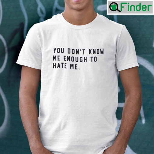 Caleb Plant You Dont Know Me Enough To Hate Me Shirt