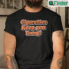 Cigarettes Keep You Young Shirt