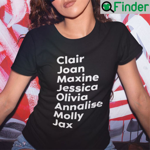 Clair Joan Maxine Jessica Olivia Annalise Molly Jax Shirt