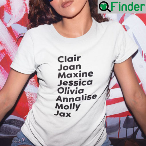 Clair Joan Maxine Jessica Olivia Annalise Molly Jax Tee