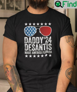 Daddy Desantis Shirt Daddy 24 DeSantis Make America Florida