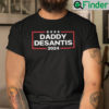 Daddy Desantis Shirt Daddy Desantis 2024