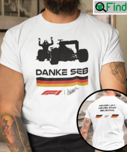 Danke Seb F1 Shirt Danke Seb Never Lift Never Stop Believing