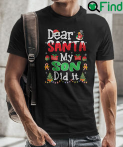 Dear Santa My Son Did It Christmas Shirt