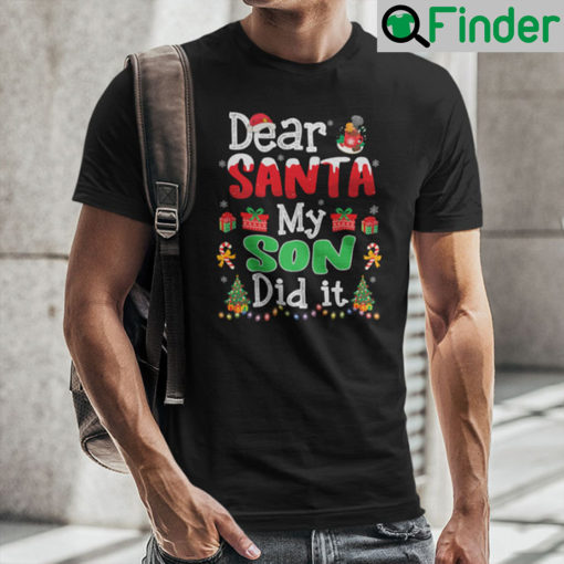 Dear Santa My Son Did It Christmas Shirt