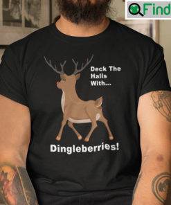 Deck The Halls With Dingleberries Reindeer Christmas Shirt