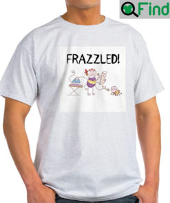 Frazzled Mrs. F Funny T Shirt