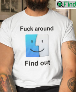 Fuck Around Find Out MacOS Big Sur Shirt