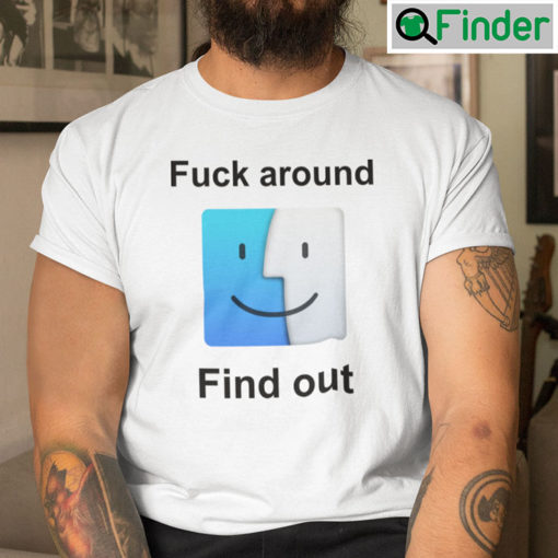 Fuck Around Find Out MacOS Big Sur Shirt