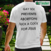 Gay Sex Prevents Abortions Suck A Cock For Jesus