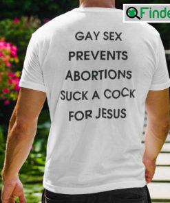 Gay Sex Prevents Abortions Suck A Cock For Jesus