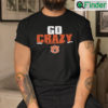 Go Crazy Auburn Unisex Shirt