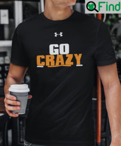 Go Crazy Shirt