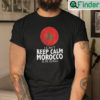 I Cant Keep Calm Morocco Is Playing Shirt