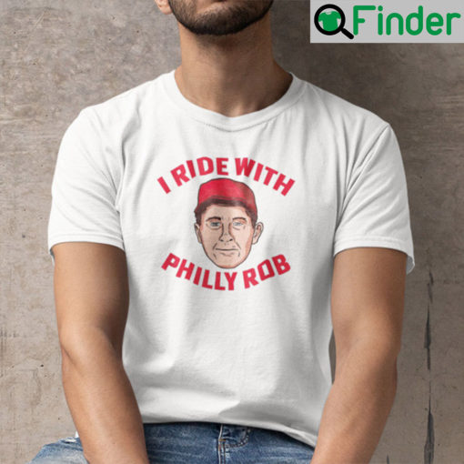 I Ride With Philly Rob Shirt Bryce Harper