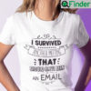 I Survived Another Meeting That Should Have Been An Email Shirt