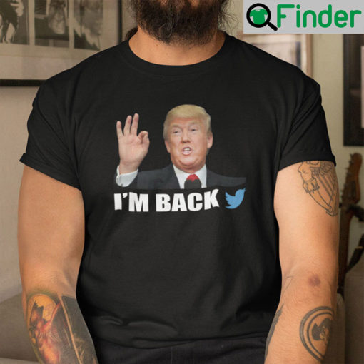 Im Back Donald Trump Twitter Shirt