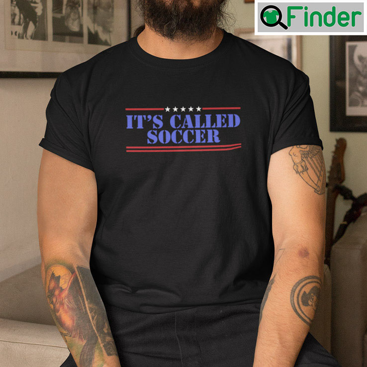 Its Called Soccer T Shirts Its Called Soccer T Shirts