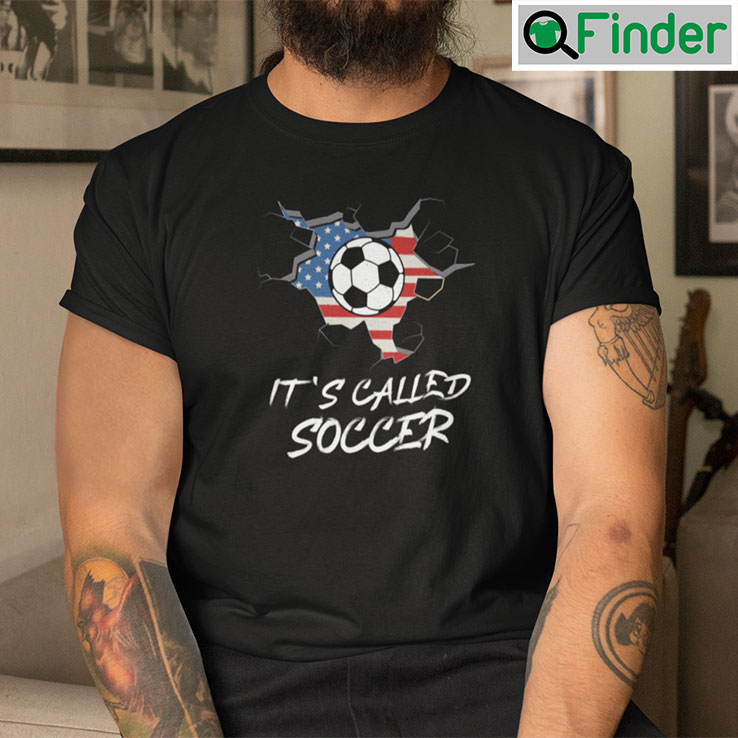 Its Called Soccer Tee Its Called Soccer Tee