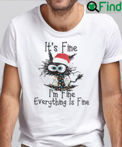 Its Fine Im Fine Everything Is Fine Christmas Cat Shirt