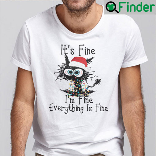 Its Fine Im Fine Everything Is Fine Christmas Cat Shirt