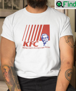 KFC Kinky Ken Fucks Chickens Shirt