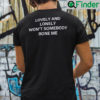Lovely And Lonely Wont Somebody Bone Me Shirt