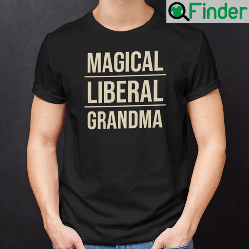 Magical Liberal Grandma Shirt