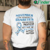 November Is National Diabetes Awareness Month Shirt But For Me Its Every Single Month