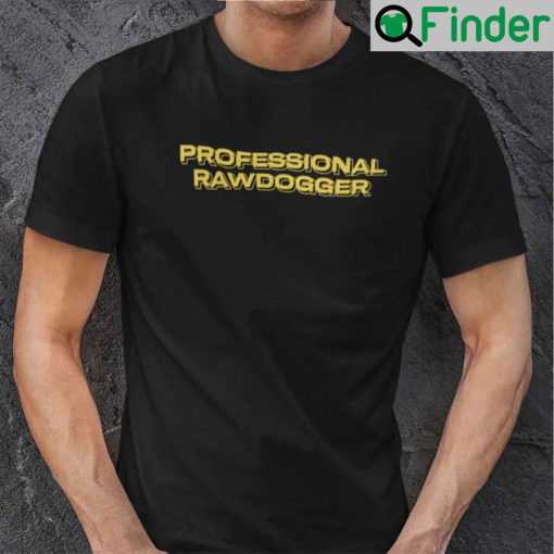 Professional Rawdogger Tee