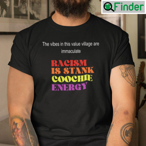 Racism Is Stank Coochie Energy Shirt