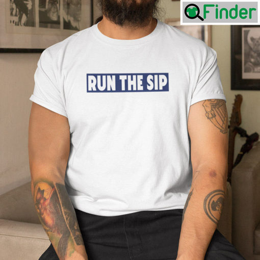 Run The Sip Shirt