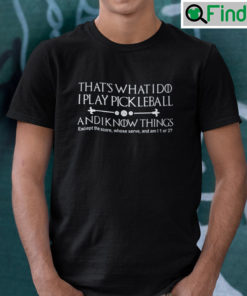 Thats What I Do I Play Pickleball Shirt