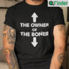 The Owner Of The Boner Shirt For Mens