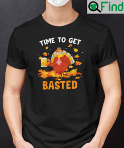 Time To Get Basted Funny Beer Thanksgiving Turkey Shirt