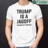 Trump Is A Jagoff Team Fetterman Shirt