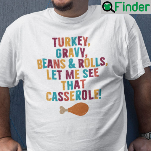 Turkey Gravy Beans Rolls Let Me See That Casserole Shirt