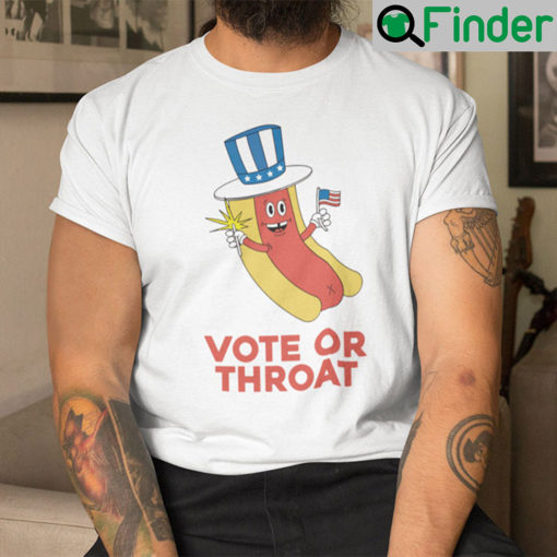 Vote Or Throat Shirt