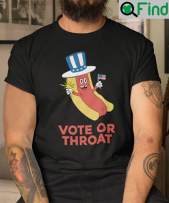 Vote Or Throat T Shirt