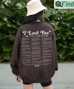 2023 I Love You In Taylor Swift Lyrics Sweatshirt Shirt