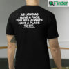 As Long I Have A Face You Will Always Place To Sit Shirt