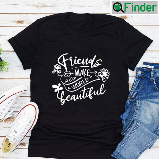 Best Friends Forever Shirt Matching Make The World Beautiful