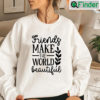 Best Friends Make The World Beautiful Matching BFF Sweatshirt