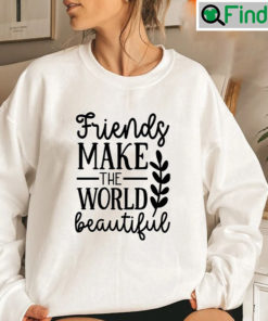 Best Friends Make The World Beautiful Matching BFF Sweatshirt