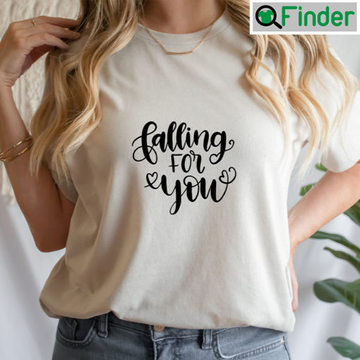 Calling For You My Life Love Shirt Quote